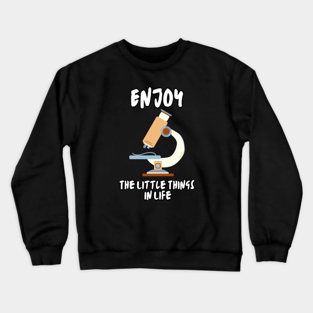 Enjoy The Little Things In Life Crewneck Sweatshirt by MhyrArt